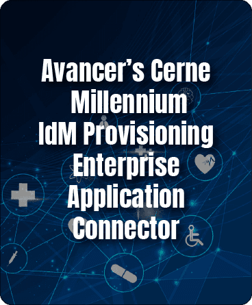 Avancer's Cerner Millennium – IdM Provisioning Enterprise Application Connector