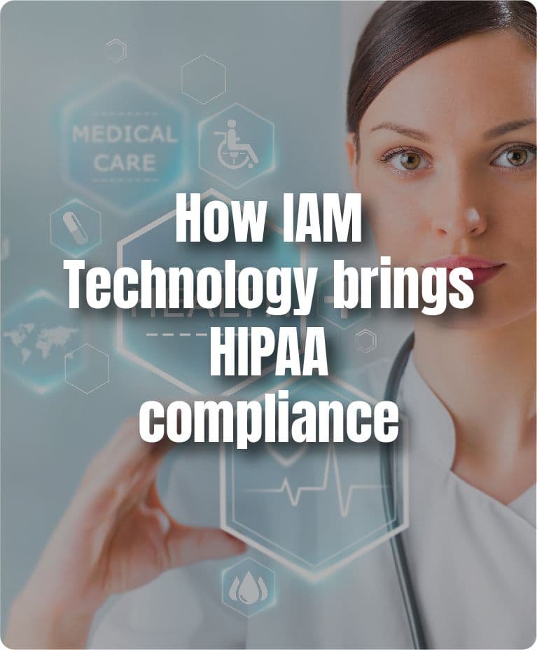 How IAM Technology Brings HIPAA Compliance