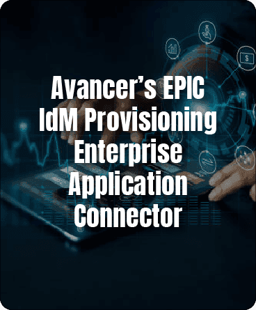 Avancer's EPIC – IdM Provisioning Enterprise Application Connector