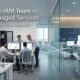 In-House IAM Team vs IAM Managed Services: Which Is the Better Choice for Modern Enterprises?